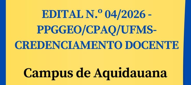EDITAL N.º 04/2026 – PPGGEO/CPAQ/UFMS-CREDENCIAMENTO DOCENTE