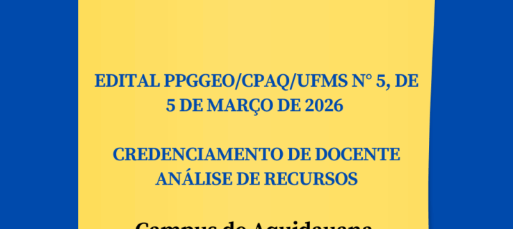 EDITAL N.º 05/2026 – PPGGEO/CPAQ/UFMS- CREDENCIAMENTO DOCENTE- ANÁLISE DE RECURSOS